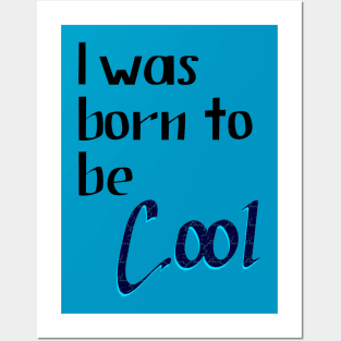 Lettering "I was Born to be Cool" Posters and Art